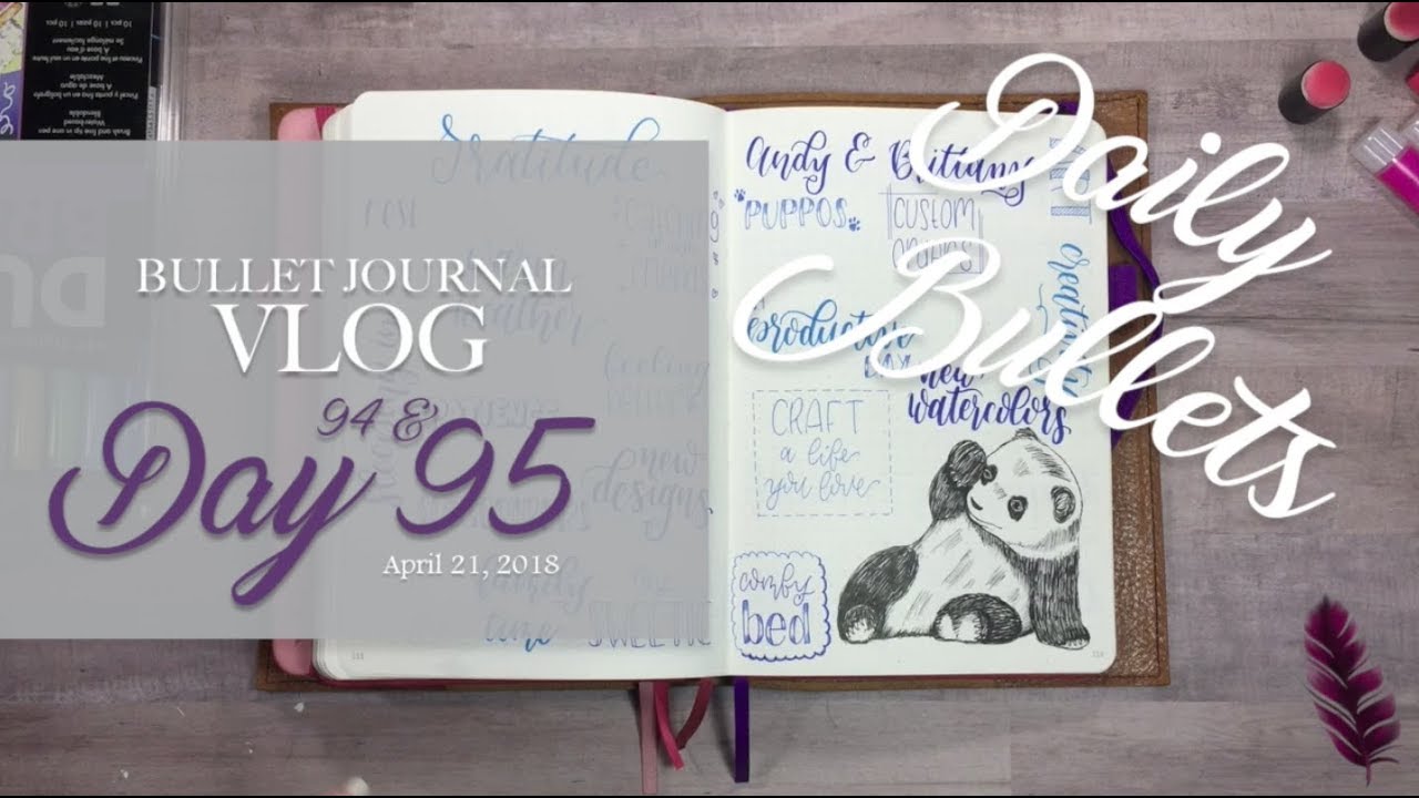 Daily Bullets | Bullet Journal Vlog Day 94 & 95 | Accidental Me Days | April 21, 2018 daily vlogs