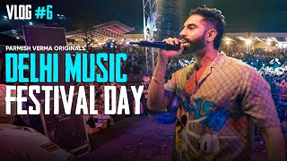 Parmish Verma Vlog 06 | Delhi Music Festival Day | ParmishVermaOriginals