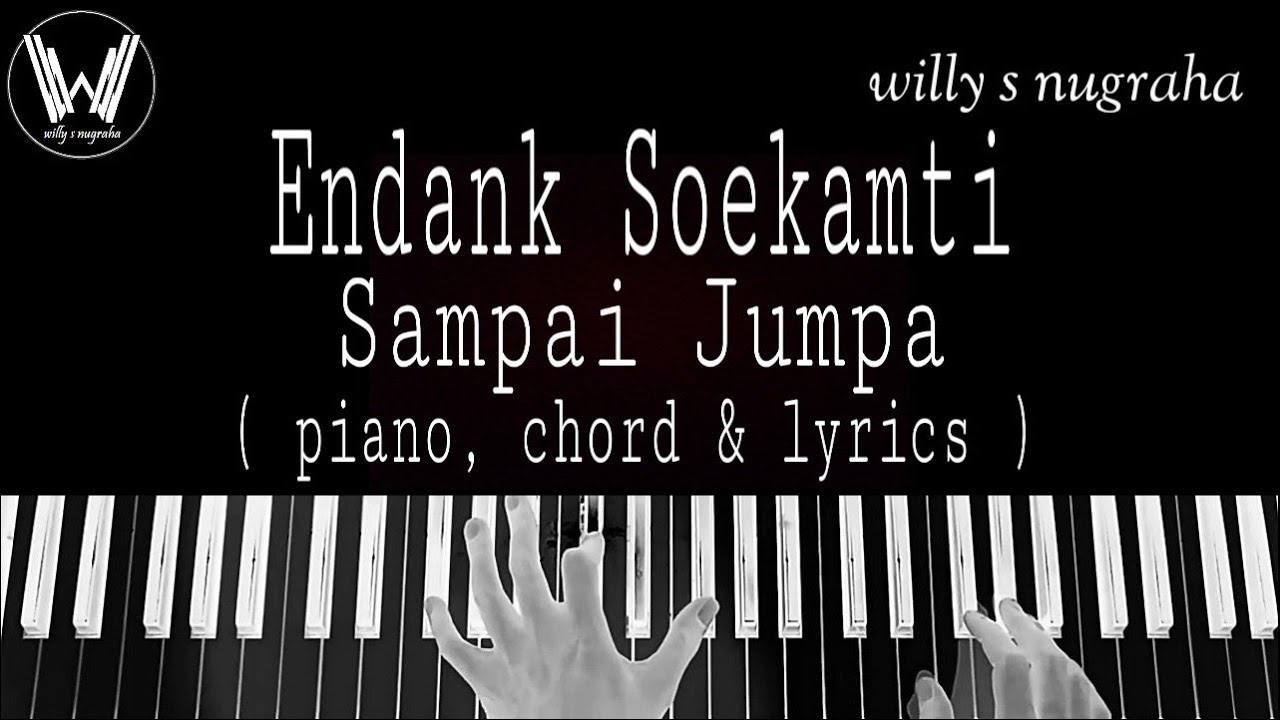 Endank Soekamti - Sampai Jumpa ( Piano, Chord \u0026 Lyrics ) Cover by Willy