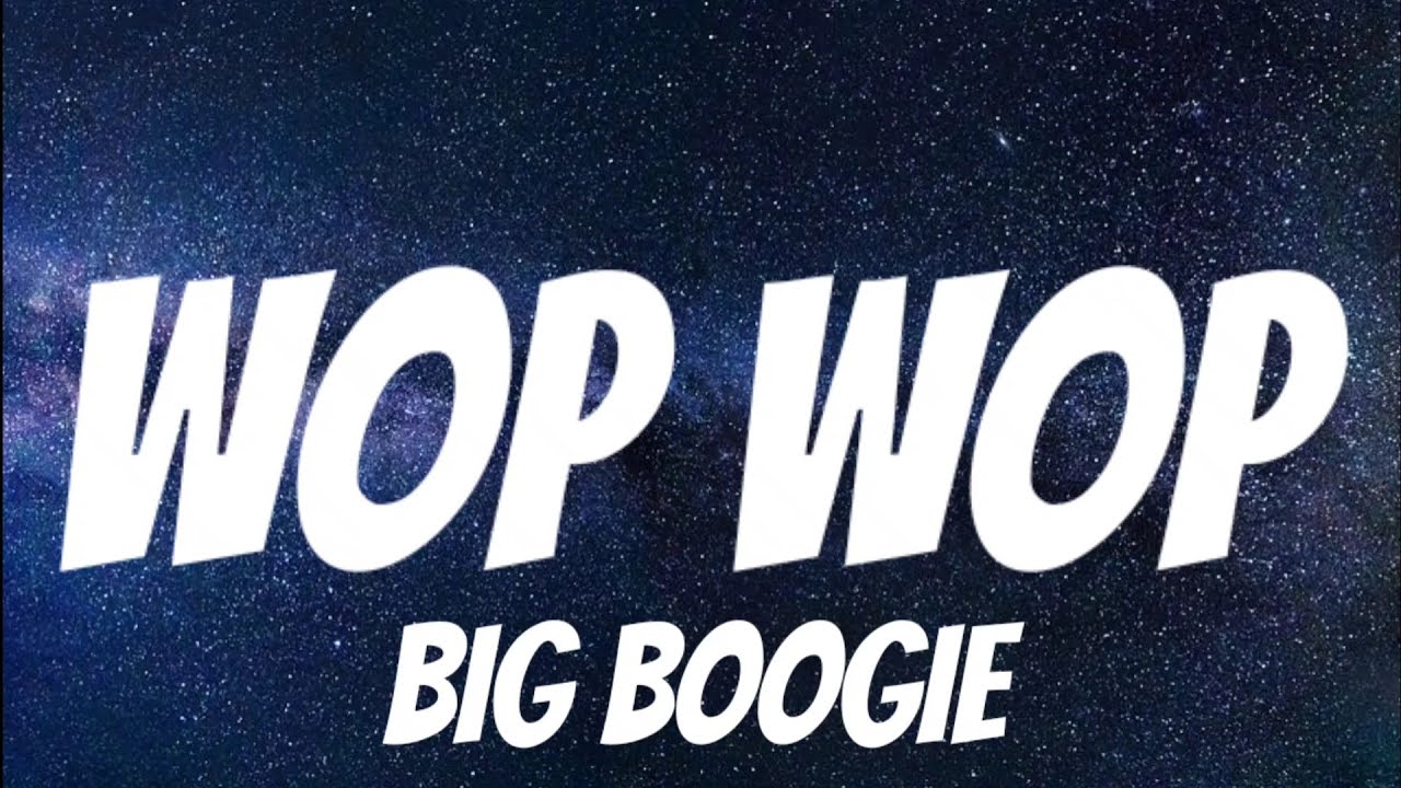Big Boogie - Wop Wop ( Lyrics )