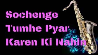 #155:-Sochenge Tumhe Pyar Karen Ki Nahin || Deewana || Best Saxophone Instrumental ||HD Quality chords