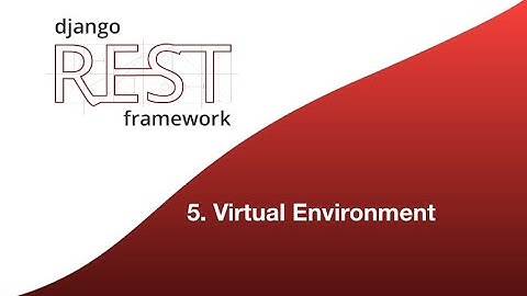 Django Rest Framework - 5. Virtual Environment