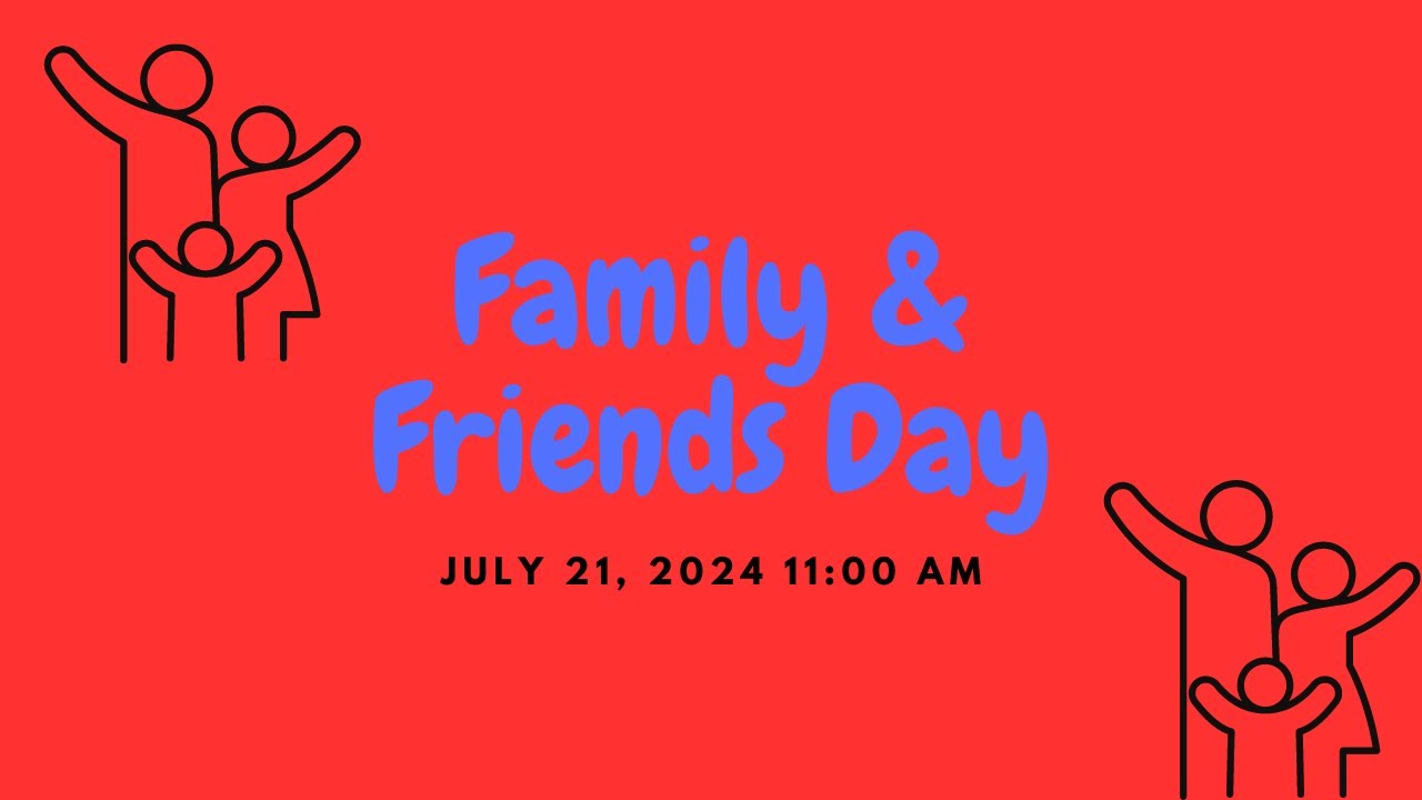 Family and Friends Day Service for July 21, 2024 YouTube