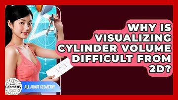 Why Is Visualizing Cylinder Volume Difficult From 2D? - All About Geometry