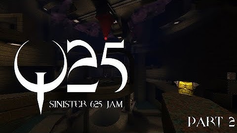 Quake : Q25 Sinister 625 Jam (part 2) - The Lost Slipgate #418