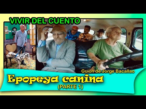 Vivir del Cuento “EPOPEYA CANINA 1RA PARTE” (Estreno 15 noviembre 2021) (Pánfilo Humor cubano)