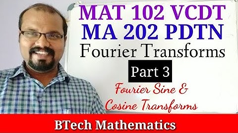 Fourier Sine and Cosine Transforms | Fourier Transforms (Part 3)| S2(2019 Syllabus )| S4(MA 202)
