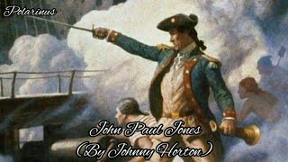 John Paul Jones(By Johnny Horton) - American song about John Paul Jones