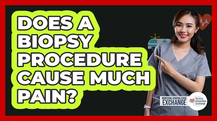 Does A Biopsy Procedure Cause Much Pain? - Nursing Knowledge Exchange