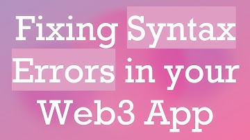 Fixing Syntax Errors in your Web3 App
