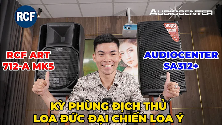 KỲ PHÙNG ĐỊCH THỦ Loa Audio Center Đức đối đầu RCF Ý. Công nghệ CHÂU ÂU nhưng giá cực kỳ CHÂU Á