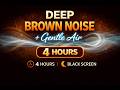 Deep Brown Noise with Gentle Air 4 Hours Black Screen for Sleep, Focus & Relaxation