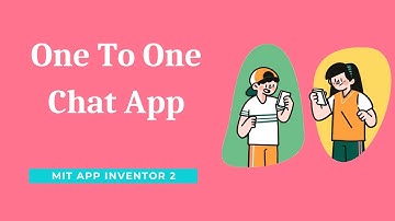 How To Create One To One Chat App using MIT App Inventor 2 | Intro