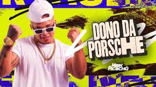 DONO DA PORSCHE - VERSÃO BREGADEIRA - MAIK PICACHU (DJ PETER PAN)