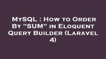 MySQL : How to Order By "SUM" in Eloquent Query Builder (Laravel 4)