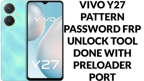 Vivo y27 pattern password frp unlock tool done with preloader port in one click