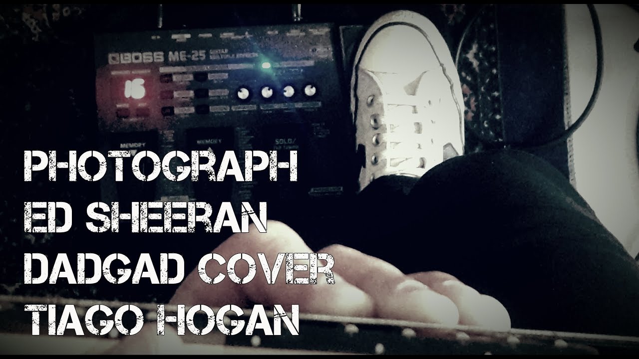 Photograph Ed Sheeran Tuning Dadgad Cover Tiago hogan YouTube