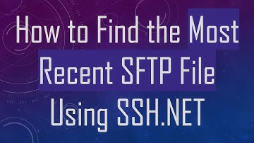 How to Find the Most Recent SFTP File Using SSH.NET