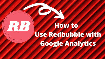 How to  Use Redbubble with Google Analytics