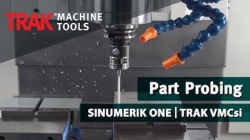 Part Probing with the SINUMERIK ONE and TRAK VMCsi