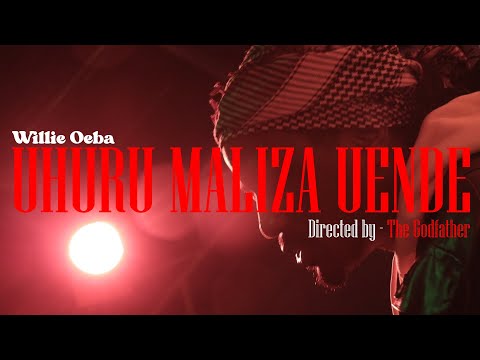 WILLIE OEBA UHURU MALIZA UENDE Official Music Video