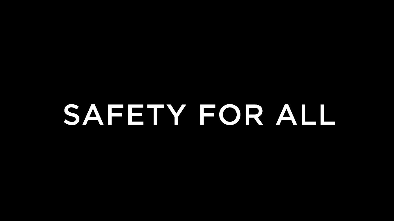 Safety for all