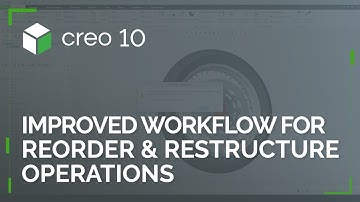 Improved Workflow for Reorder and Restructure Operations | Creo 10