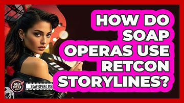 How Do Soap Operas Use Retcon Storylines? - Soap Opera Insider