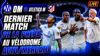 🔵OM vs ATLETICO.M en DIRECT !! LE MERCATO EST CHAUD OU PAS ?!