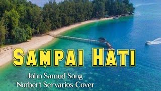 Sampai Hati John Samud Song/Cover by Norbert Servarios