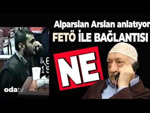 Alparslan Arslan Anlatıyor: FETÖ ile Bağlantısı Ne?