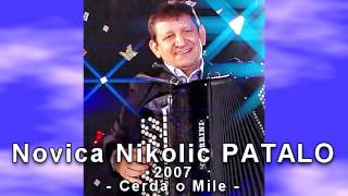 Video thumbnail of "Novica Nikolic PATALO 2007 - Cerda o Mile"