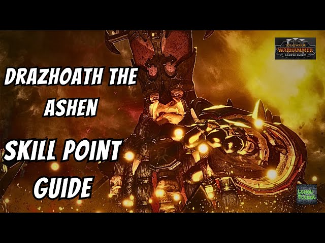 Drazhoath the Ashen Skill Point Guide - Total War