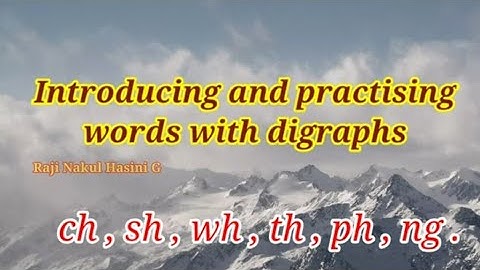 Ennum Ezhuthum / Introducing and practising words with diagraphs / ch , sh , wh, th , ph , ng ...