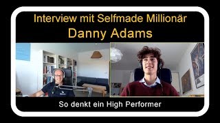 Interview with Selfmade Millionaire Danny Adams