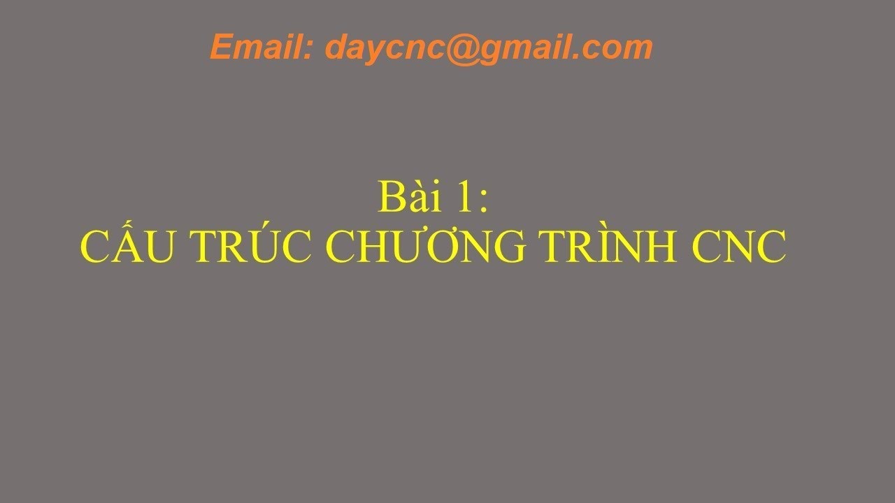 Học lập trình cnc | Lập trình phay CNC – Bài 1: Cấu trúc chương trình CNC