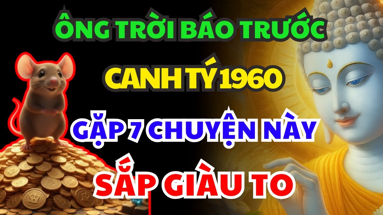Ông Trời Báo Trước Cho CANH TÝ 1960   SẮP GIÀU, Nhận Phước Trời Ban Thường GẶP 7 CHUYỆN LẠ NÀY