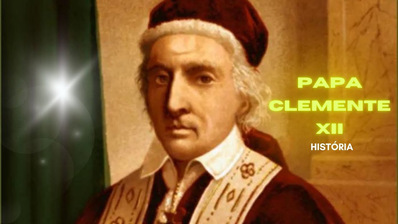 Papa Clemente XII História Período 1730 a 1740 - YouTube
