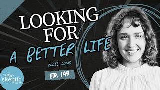 Looking for a Better Life - Ellie Longs Story | Ep. 149
