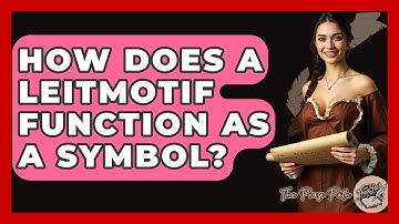 How Does A Leitmotif Function As A Symbol? - The Prose Path