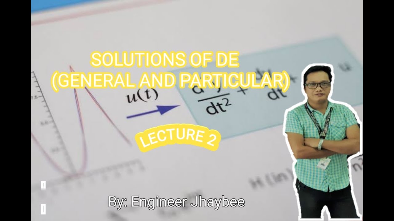 Differential Equation | Lecture 02 | Solutions of DE (General and ...