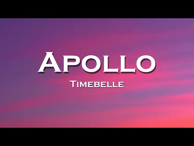 Timebelle - Apollo (Lyrics) class=