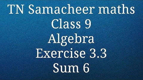 Sum 6 Exercise 3.3 Algebra Class 9 Tamilnadu Samacheer maths Nithyaganesh Maths