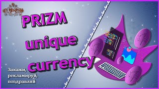 : PRIZM unique currency  New financial system