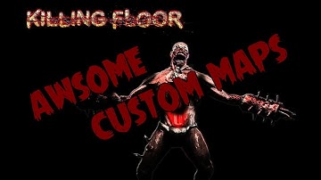 KILLING FLOOR #2 AWESOME CUSTOM MAPS