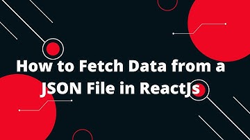 How to Fetch Data from a JSON File in ReactJs | ReactJs Tutorial