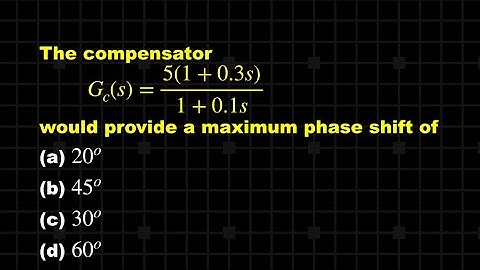 CONTROL SYSTEM | SOLVED PROBLEM | FIND THE MAXIMUM | PHASE SHIFT | LEAD COMPENSATOR
