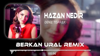 Deniz Toprak - Söyler Misin Hazan Nedir (Berkan Ural Remix) Resimi