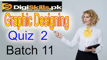 Digiskills Graphic Designing Quiz 2 Batch 11 Solution 2021