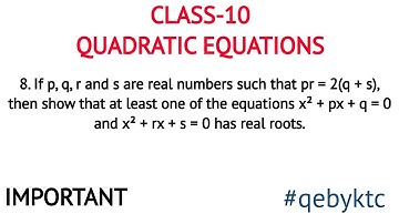 8. If p, q, r and s are real numbers such that pr = 2(q + s), then show that at least one of the